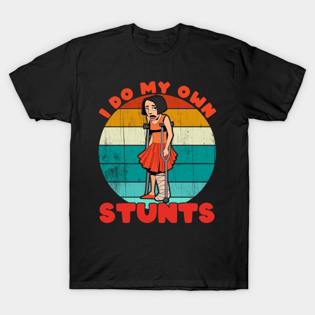 I Do My Own Stunts Funny Broken Leg Injury Get Well Gifts product T-Shirt by theodoros20